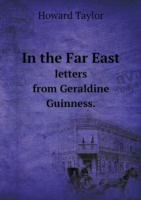 In the Far East letters from Geraldine Guinness.