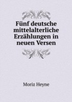 Funf deutsche mittelalterliche Erzahlungen in neuen Versen