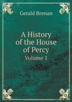 History of the House of Percy Volume 1