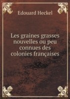 Les graines grasses nouvelles ou peu connues des colonies francaises