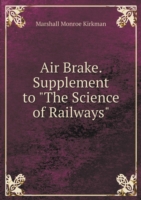 Air Brake. Supplement to The Science of Railways