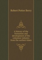 history of the formation and development of the volunteer infantry from the earliest times