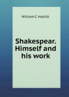 Shakespear. Himself and his work