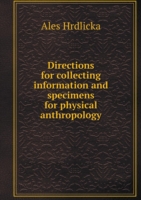 Directions for collecting information and specimens for physical anthropology