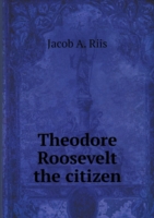 Theodore Roosevelt the citizen