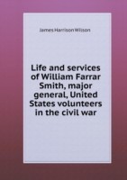 Life and services of William Farrar Smith, major general, United States volunteers in the civil war