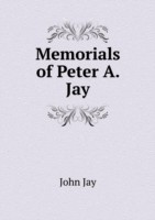 Memorials of Peter A. Jay