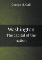 Washington The capital of the nation