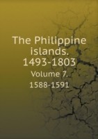 Philippine islands. 1493-1803 Volume 7. 1588-1591