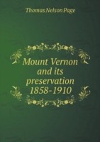 Mount Vernon and its preservation 1858-1910