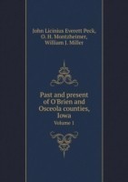 Past and present of O'Brien and Osceola counties, Iowa Volume 1