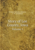 Story of Lee County, Iowa Volume 1