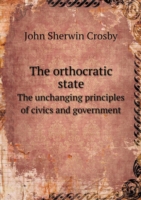 orthocratic state The unchanging principles of civics and government