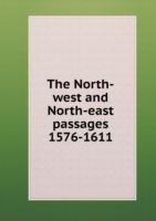 North-west and North-east passages 1576-1611
