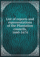 List of reports and representations of the Plantation councils, 1660-1674