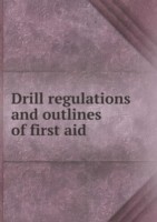 Drill regulations and outlines of first aid