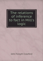 relations of inference to fact in Mill's logic