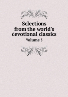 Selections from the world's devotional classics Volume 3