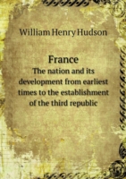 France The nation and its development from earliest times to the establishment of the third republic