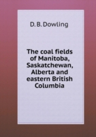 coal fields of Manitoba, Saskatchewan, Alberta and eastern British Columbia