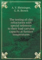 testing of clay refractories with special reference to their load carrying capacity at furnace temperatures