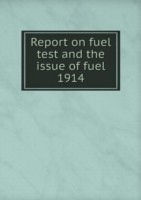 Report on fuel test and the issue of fuel 1914