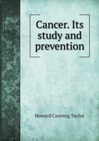 Cancer. Its study and prevention