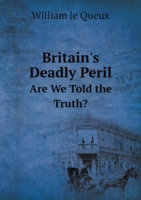 Britain's Deadly Peril Are We Told the Truth?
