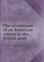 revelations of an American citizen in the British army