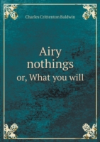 Airy nothings or, What you will
