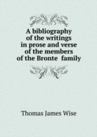 bibliography of the writings in prose and verse of the members of the Bronte&#776; family