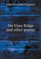 On Vimy Ridge and other poems
