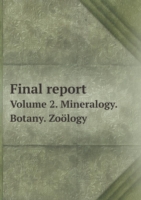 Final report Volume 2. Mineralogy. Botany. Zooelogy