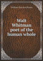 Walt Whitman poet of the human whole