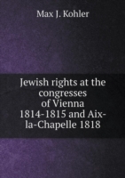 Jewish rights at the congresses of Vienna 1814-1815 and Aix-la-Chapelle 1818