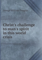 Christ's challenge to man's spirit in this world crisis