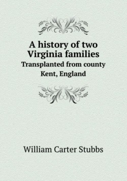 history of two Virginia families Transplanted from county Kent, England