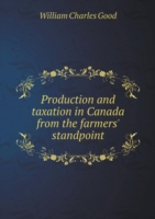 Production and taxation in Canada from the farmers' standpoint