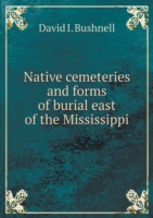 Native cemeteries and forms of burial east of the Mississippi