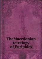 TheMacedonian tetralogy of Euripides