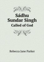 Sa&#769;dhu Sundar Singh Called of God