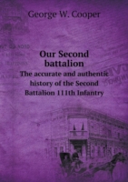 Our Second battalion The accurate and authentic history of the Second Battalion 111th Infantry