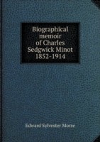 Biographical memoir of Charles Sedgwick Minot 1852-1914