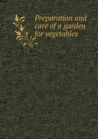 Preparation and care of a garden for vegetables