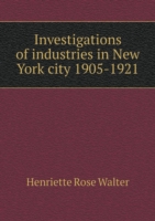 Investigations of industries in New York city 1905-1921