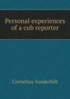 Personal experiences of a cub reporter