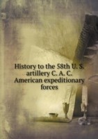 History to the 58th U. S. artillery C. A. C. American expeditionary forces