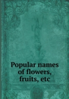 Popular names of flowers, fruits, etc