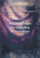 Ancient man The beginning of civilizations