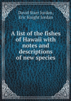 list of the fishes of Hawaii with notes and descriptions of new species